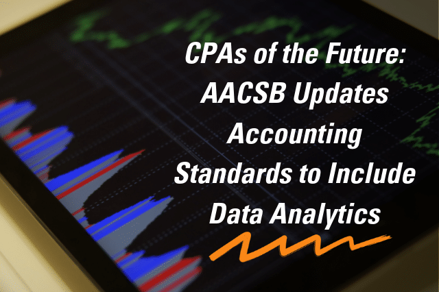 CPAs of the Future AACSB Updates Accounting Standards to Include Data Analytics